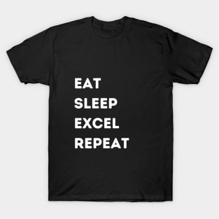 Eat - Sleep - Excel - Repeat T-Shirt